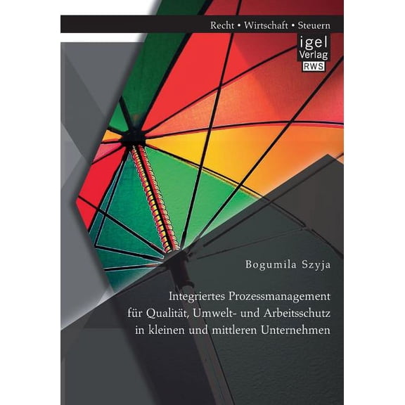 Integriertes Prozessmanagement für Qualität, Umwelt- und Arbeitsschutz in kleinen und mittleren Unternehmen (Paperback)