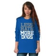 thumbnail image 3 of Less Hate More Dogs Peace Relaxed Pet Long Sleeve TShirt Men Women Brisco Brands S, 3 of 6