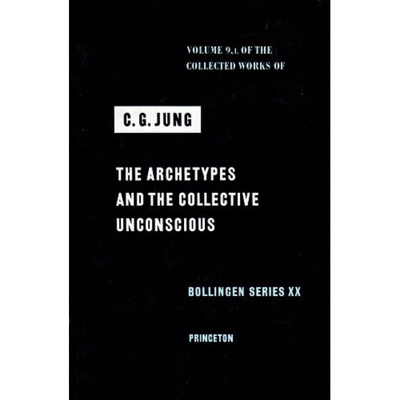 The Collected Works of C. G. Jung, Vol. 9, Part 1: The Archetypes and the Collective Unconscious (Bollingen Series, No. 20)