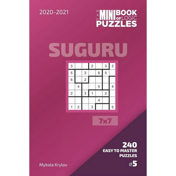 The Mini Book Of Logic Puzzles 2020-2021. Suguru 7x7 - 240 Easy To Master Puzzles. #5