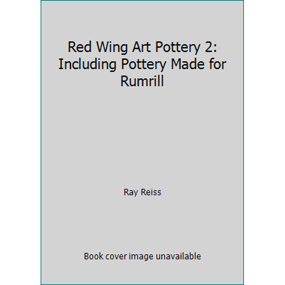 Pre-Owned Red Wing Art Pottery 2: Including Pottery Made for Rumrill (Hardcover) 0964208725 9780964208728