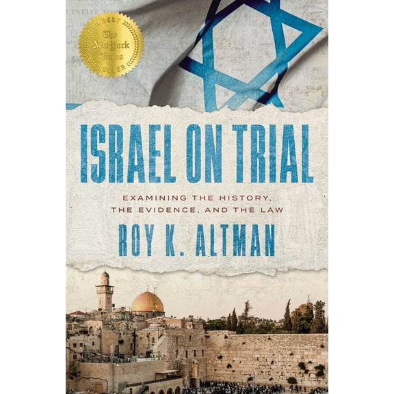 Israel on Trial: Examining the History, the Evidence, and the Law, (Hardcover)