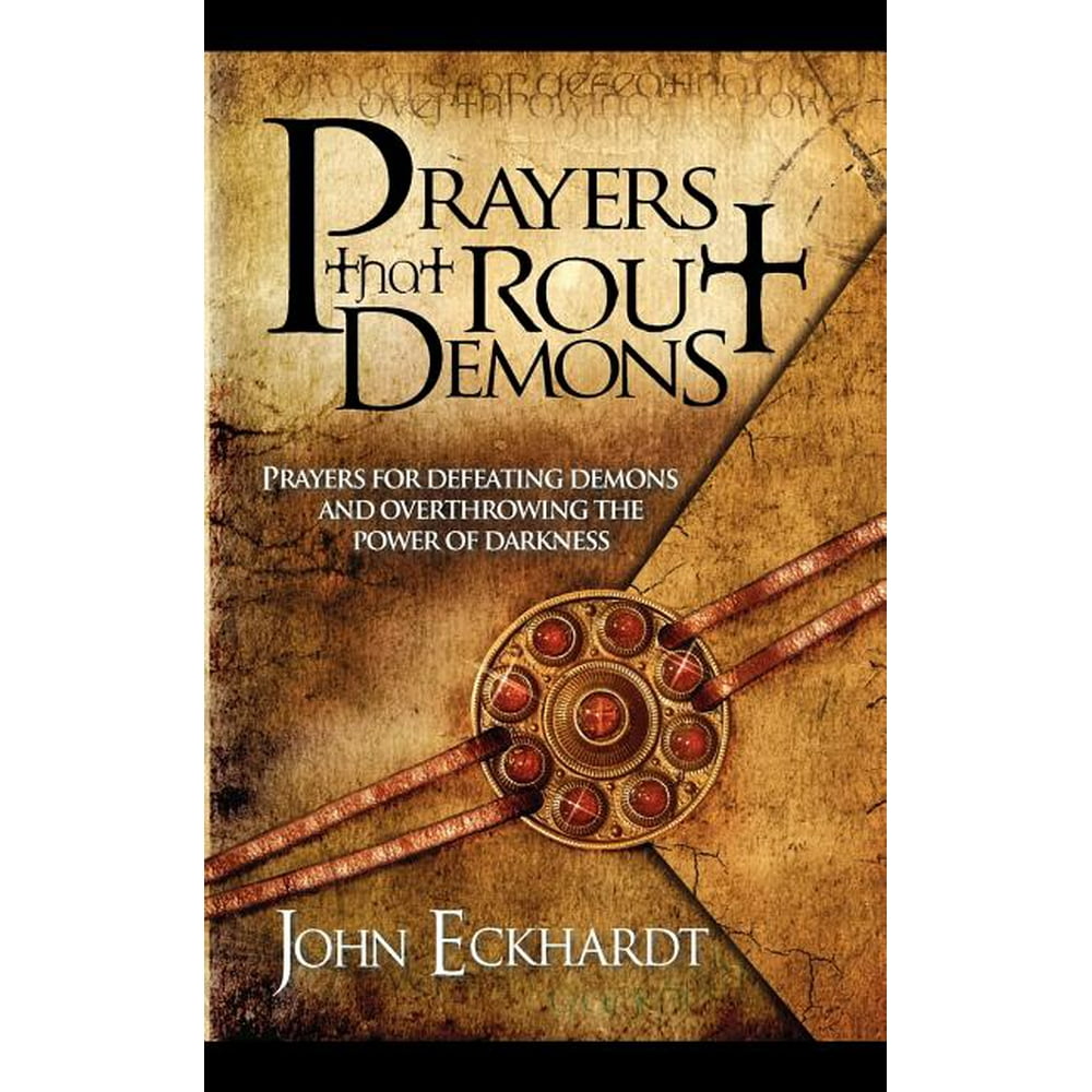 Prayers That Rout Demons Prayers For Defeating Demons And Overthrowing The Power Of Darkness 7439