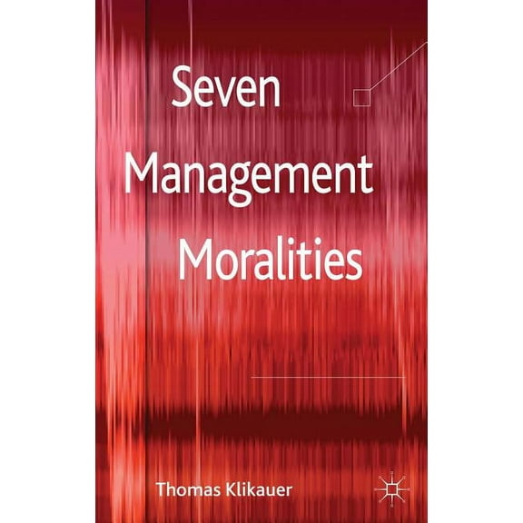 Seven Management Moralities, (Hardcover)