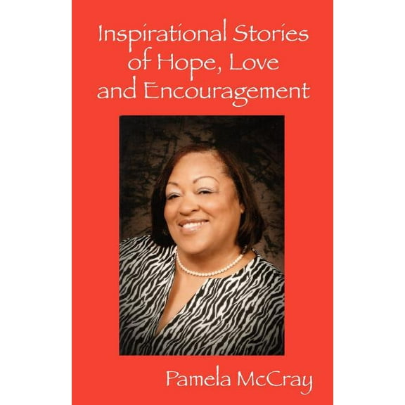 Inspirational Stories of Hope, Love and Encouragement, (Paperback)