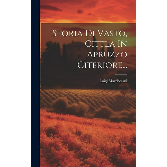 Storia Di Vasto, Cittla In Apruzzo Citeriore... (Hardcover)
