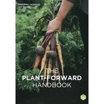 The Plant-Forward Handbook, (Hardcover)