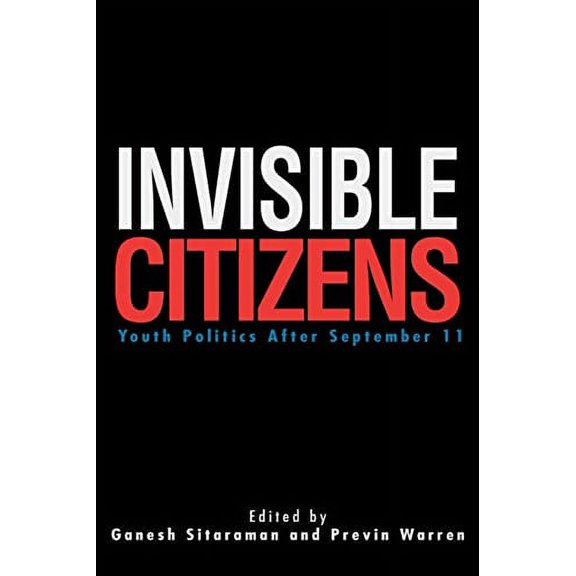 Invisible Citizens: Youth Politics After September 11 (Paperback) 0595271065 9780595271061