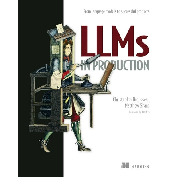 Llms in Production: From Language Models to Successful Products, (Paperback)