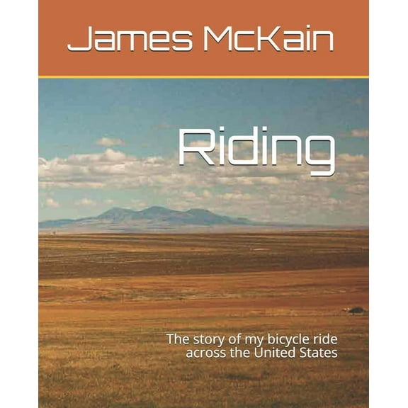 Riding: The story of my bicycle ride across the United States (Paperback)