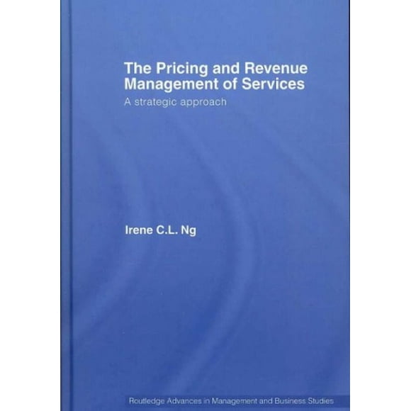 The Pricing and Revenue Management of Services: A strategic approach