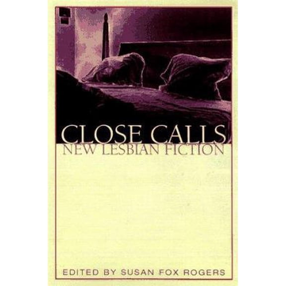 Pre-Owned Close Calls: New Lesbian Fiction (Hardcover) 0312147554 9780312147556