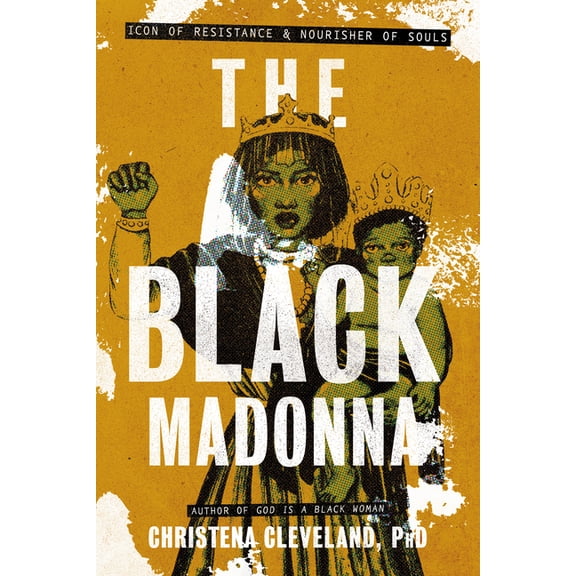 The Black Madonna: Icon of Resistance and Nourisher of Souls, (Paperback)