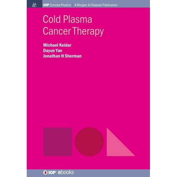 Iop Concise Physics: Cold Plasma Cancer Therapy (Hardcover)