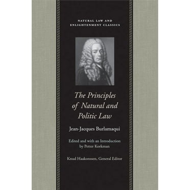Natural Law Paper: PRINCIPLES OF NATURAL AND POLITIC LAW, THE (Paperback)