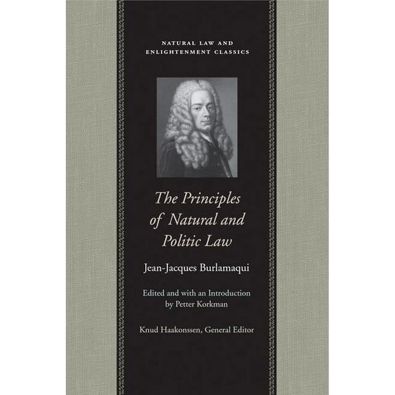 Natural Law Paper: PRINCIPLES OF NATURAL AND POLITIC LAW, THE (Paperback)