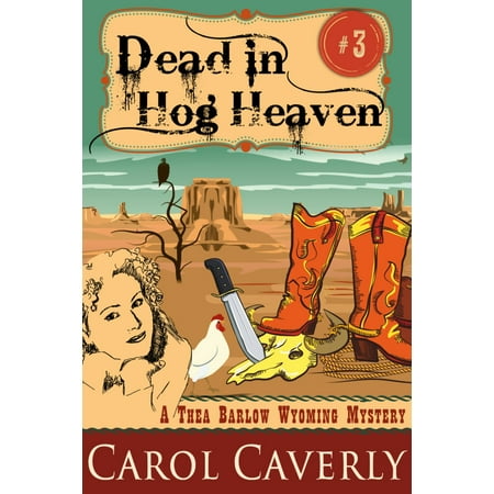 - Dead in Hog Heaven (A Thea Barlow Wyoming Mystery, Book 3) - eBook