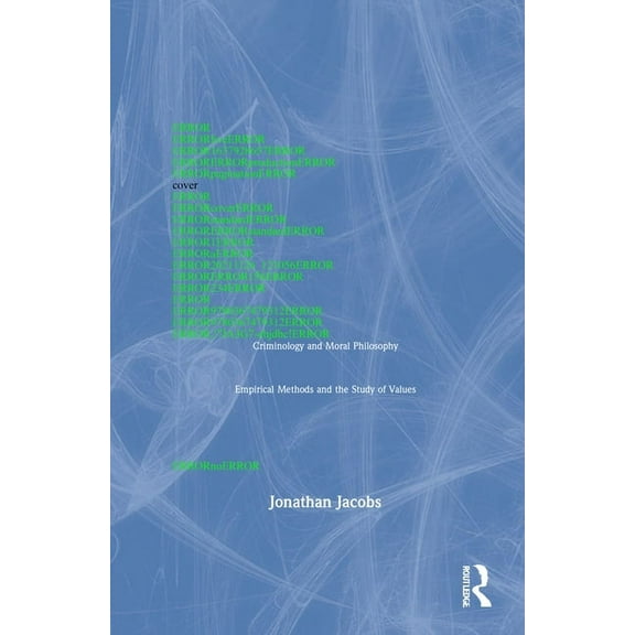 Criminology and Moral Philosophy: Empirical Methods and the Study of Values, (Hardcover)