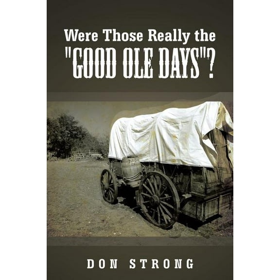 Were Those Really the Good OLE Days? (Paperback)