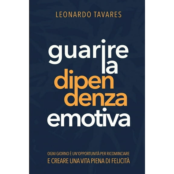 Guarire la Dipendenza Emotiva, (Paperback)