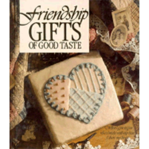 Friendship Gifts of Good Taste (Hardcover) by Leisure Arts