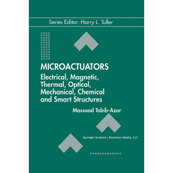 Electronic Materials: Science & Technolo Microactuators: Electrical, Magnetic, Thermal, Optical, Mechanical, Chemical & Smart Structures, Book 4, (Paperback)