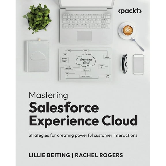 Mastering Salesforce Experience Cloud: Strategies for creating powerful customer interactions, (Paperback)