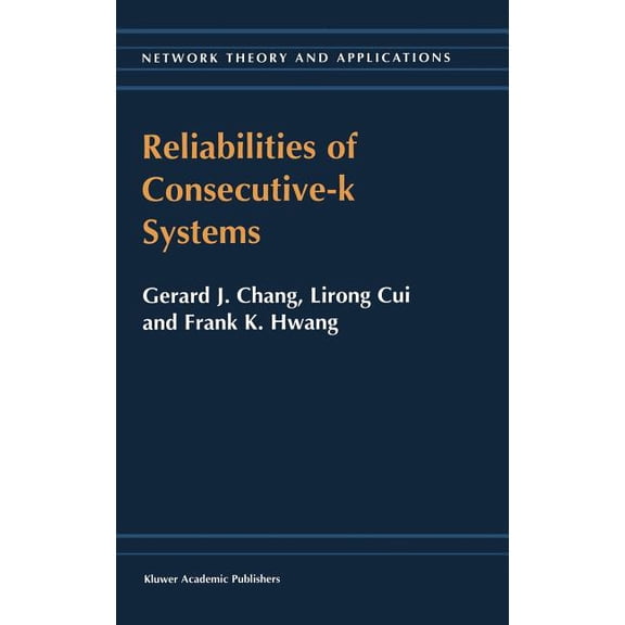 Network Theory and Applications Reliabilities of Consecutive-K Systems, Book 4, (Hardcover)