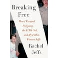 thumbnail image 3 of Breaking Free: How I Escaped Polygamy, the FLDS Cult, and My Father, Warren Jeffs, 3 of 3