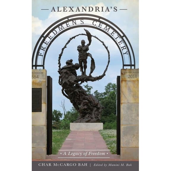 Alexandria's Freedmen's Cemetery: A Legacy of Freedom, (Hardcover)