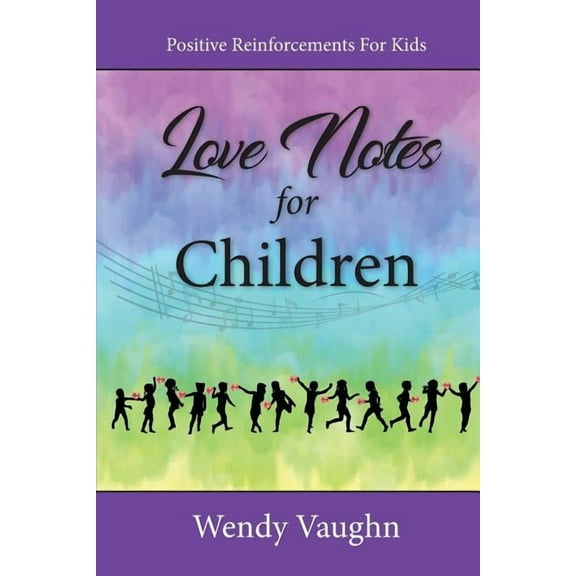 Love Notes For Children: Positive Reinforcements For Kids (Paperback)