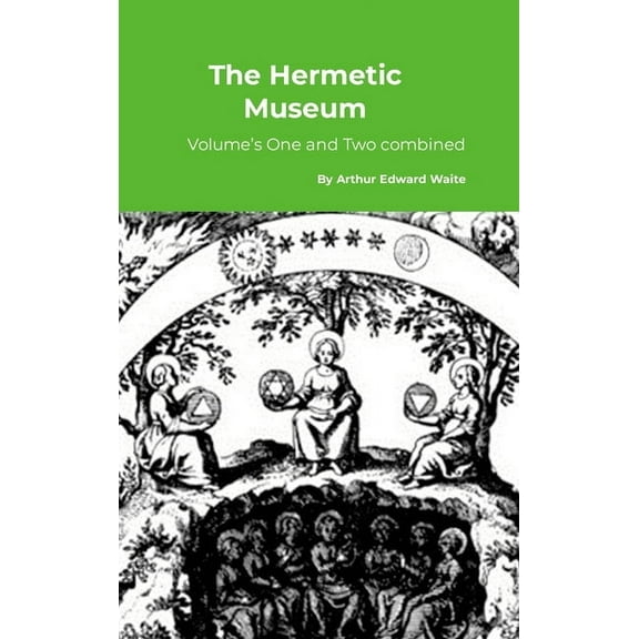 The Hermetic Museum: Volume's One and Two combined, (Hardcover)