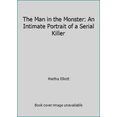 thumbnail image 1 of Pre-Owned The Man in the Monster: An Intimate Portrait of a Serial Killer (Hardcover) 159420490X 9781594204906, 1 of 1