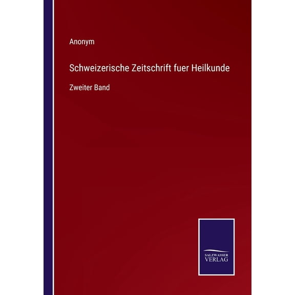 Schweizerische Zeitschrift fuer Heilkunde:Zweiter Band