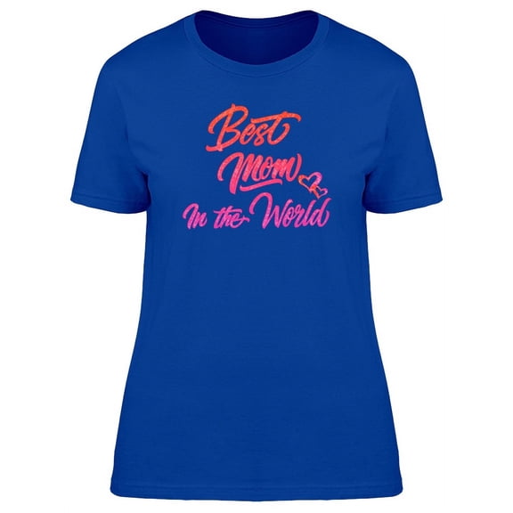 Best Mom In The World Pink Font T-Shirt Women -Image by Shutterstock, Female Large