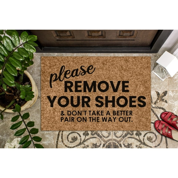 Please Remove Your Shoes And Don't Take a Better Pair On The Way Out | Funny Welcome Mat | No Shoes | Funny Door Mat | Housewarming Gift