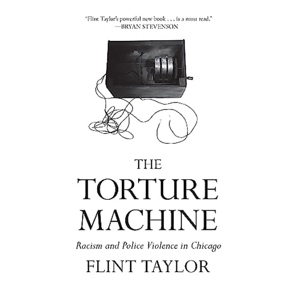 Pre-Owned The Torture Machine: Racism and Police Violence in Chicago (Paperback) 1642594695 9781642594690