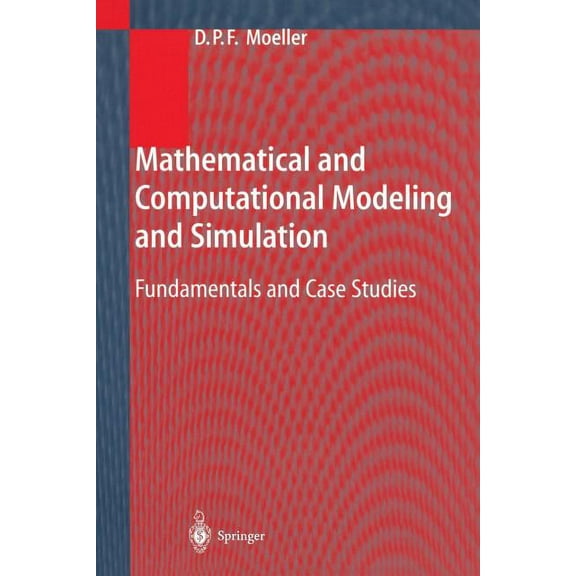 Mathematical and Computational Modeling and Simulation: Fundamentals and Case Studies, (Paperback)