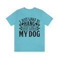 thumbnail image 3 of I Just Want to Hang Out With My Dog Shirt, Dog Shirt, Dog Lover Gift, Dog Dad Shirt, Dog Owner Gift, Funny Dog Mom Shirts, Gift for Pet Lover, 3 of 22