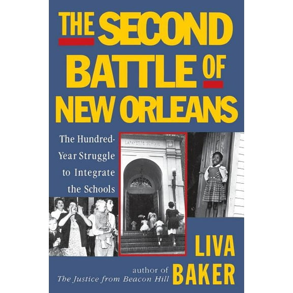 The Second Battle of New Orleans: The Hundred-Year Struggle to Integrate the Schools, (Paperback)