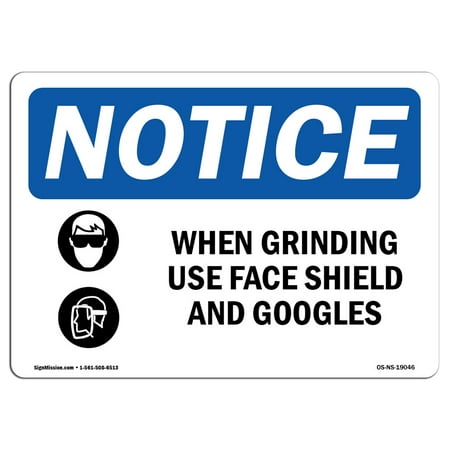 Grinding Face Shield - OSHA Notice Sign - When Grinding Use Face Shield | Choose from: Aluminum, Rigid Plastic or Vinyl Label Decal | Protect Your Business, Construction Site, Warehouse & Shop Area | Made in the USA