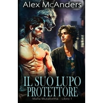 Shifter Mafia Il suo lupo protettore: storia d'amore MM mafiosa con lupi mutaforma., Book 1, (Paperback)