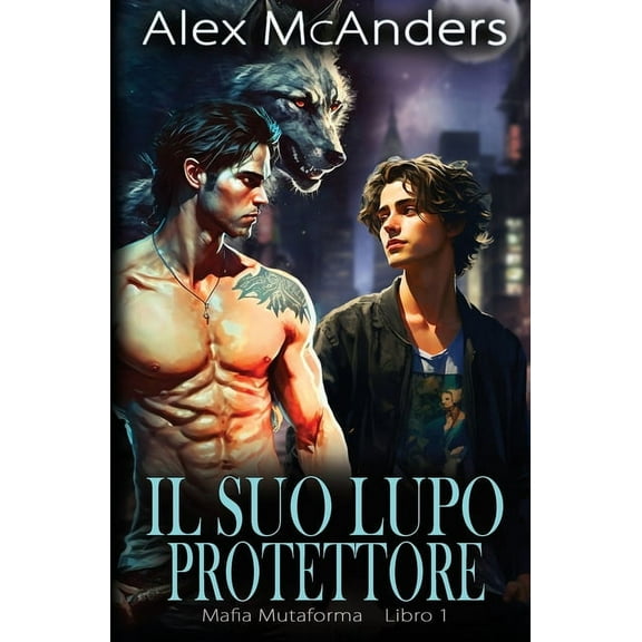 Shifter Mafia Il suo lupo protettore: storia d'amore MM mafiosa con lupi mutaforma., Book 1, (Paperback)