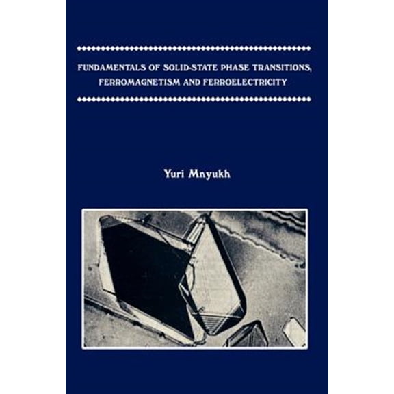 Pre-Owned Fundamentals of Solid-State Phase Transitions, Ferromagnetism and Ferroelectricity, (Paperback)