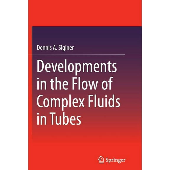 Springerbriefs in Applied Sciences and T Developments in the Flow of Complex Fluids in Tubes, Book 15, (Paperback)