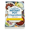 I Love My Instant Pot 5-Ingredient Recipe Book