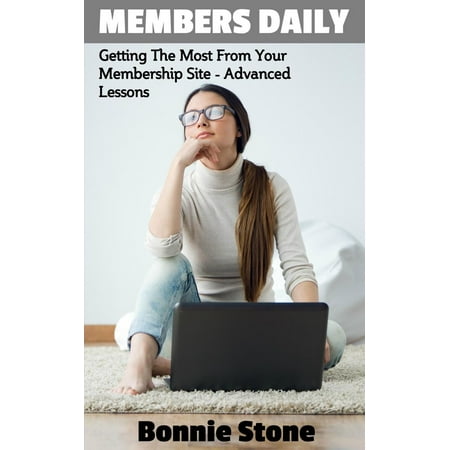 Members Daily: Getting The Most From Your Membership Site - Advanced Lessons -