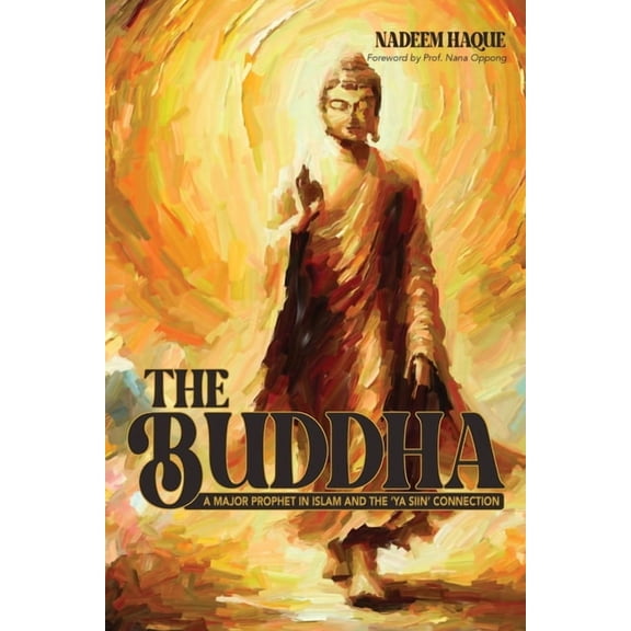 The Buddha: A Major Prophet in Islam and the "Ya Siin" Connection, (Paperback)