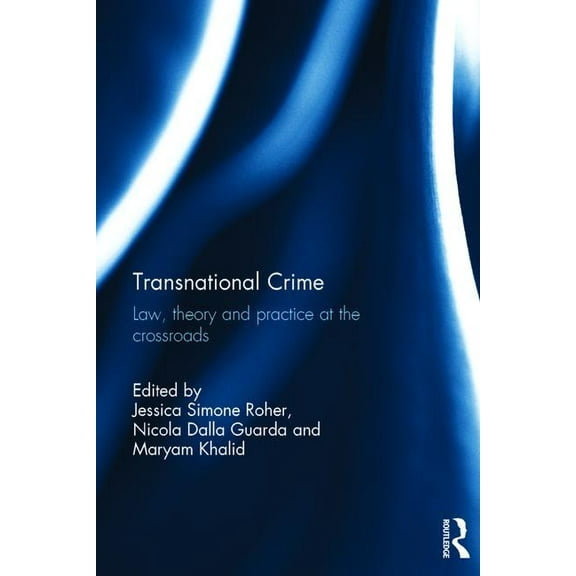Transnational Crime: Law, Theory and Practice at the Crossroads, (Hardcover)