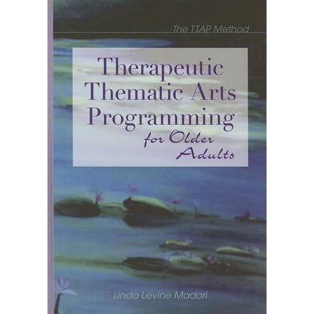 UPC: 9781932529036 | Therapeutic Thematic Arts Programming for Older Adults (Hardcover)